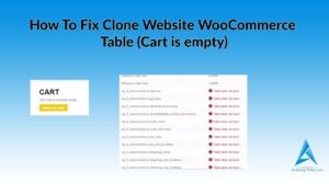 How To Fix Clone Website WooCommerce Table (Cart is empty)