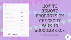 How To Remove Products On Checkout Page in WooCommerce
