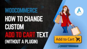 How To Change Custom Add to Cart Text In WooCommerce (Without a Plugin)